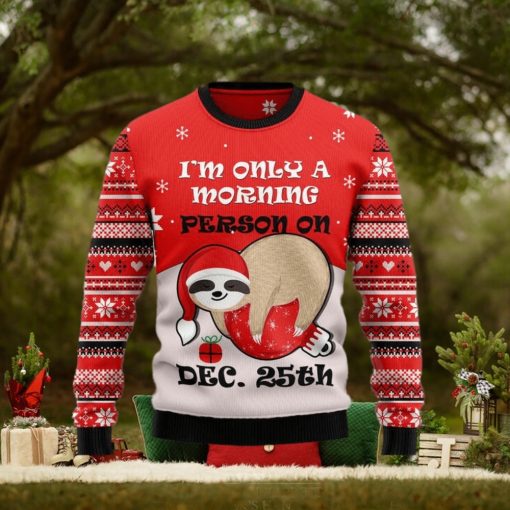 Sloth I’m Only Morning Person On Dec 25th Ugly Christmas Sweater