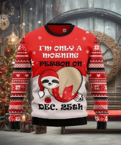 Sloth I’m Only Morning Person On Dec 25th Ugly Christmas Sweater