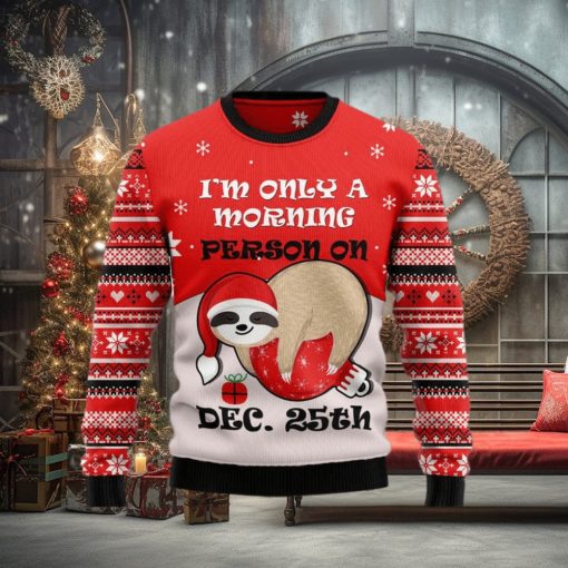 Sloth I’m Only Morning Person On Dec 25th Ugly Christmas Sweater