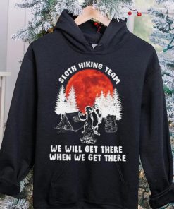 Sloth hiking team will get we there camping shirt
