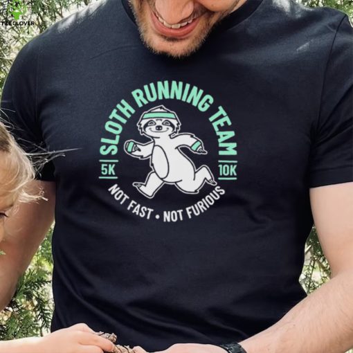 Sloth running team not fast not furious shirt