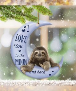 Sloths I Love You To The Moon And Back Ornament Cute Christmas Decor Gifts For Sloth Lovers