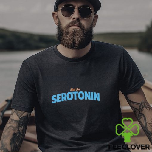 Slut For Serotonin Shirt