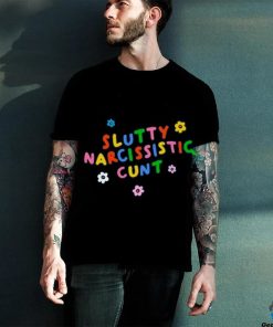 Slutty Narcissistic Cunt hoodie, sweater, longsleeve, shirt v-neck, t-shirt