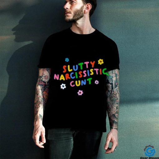 Slutty Narcissistic Cunt hoodie, sweater, longsleeve, shirt v-neck, t-shirt