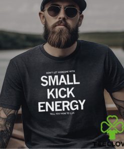 Small Kick Energy Shirt