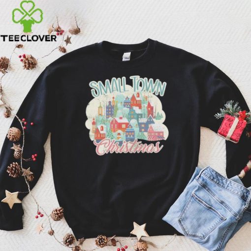 Small town Christmas T hoodie, sweater, longsleeve, shirt v-neck, t-shirt