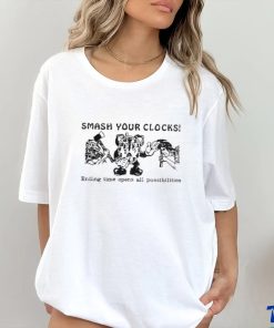 Smash Your Clocks Ending Time Opens All Possibilities Shirt