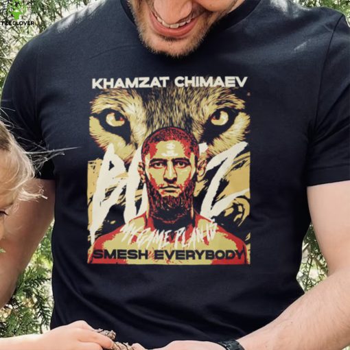 Smesh Everybody Gifts For Mma Fans Khamzat Chimaev T shirt Sweatshirt, Tank Top, Ladies Tee