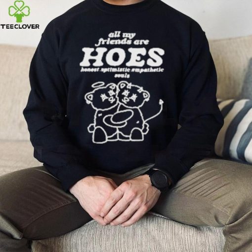 Smile cult all my friends are hoes cute hoodie, sweater, longsleeve, shirt v-neck, t-shirt