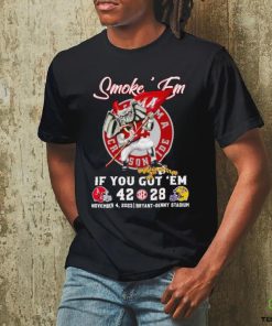 Smoke ’em if you got ’em Alabama 42 28 LSU Tigers November 4 2023 shirt