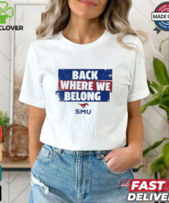Smu Football back where we belong shirt