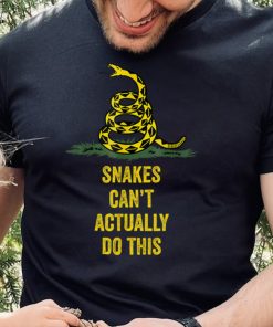 Snakes Can't Actually Do This T Shirt