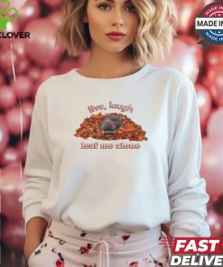 Snazzyseagull Live Laugh Leaf Me Alone Raccoon T Shirt