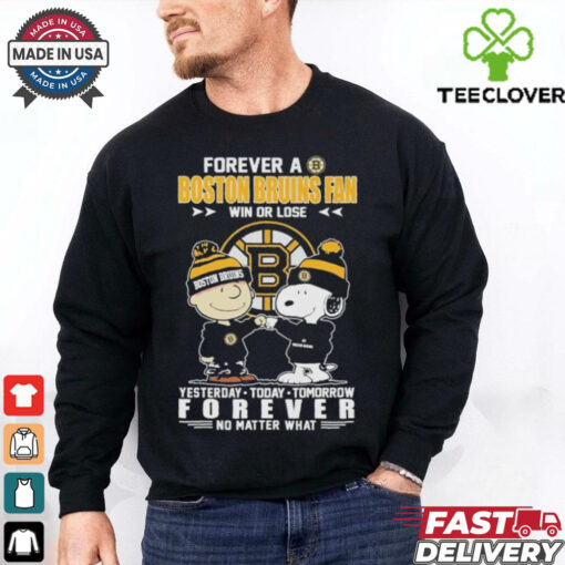 Snoopy And Charlie Brown Forever A Boston Bruins Fan Win Or Lose Forever Yesterday Today Tomorrow No Matter What T shirts