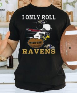 Snoopy And Woodstock I Only Roll With The Baltimore Ravens T shirt