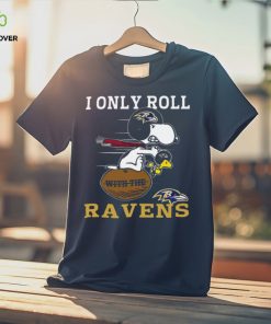 Snoopy And Woodstock I Only Roll With The Baltimore Ravens T shirt