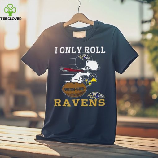 Snoopy And Woodstock I Only Roll With The Baltimore Ravens T shirt
