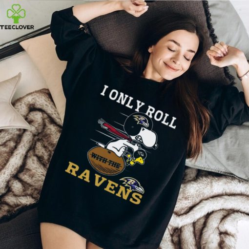 Snoopy And Woodstock I Only Roll With The Baltimore Ravens T shirt
