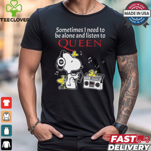 Snoopy And Woodstock Sometimes I Need To Be Alone And Listen To Queen shirt
