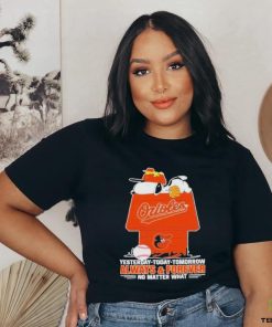 Snoopy Baltimore Orioles Shirt, Always And Forever No Matter What Baltimore Orioles T Shirt