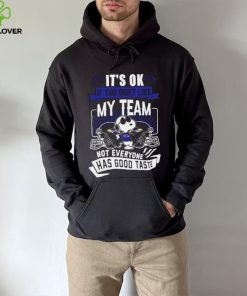 Snoopy Baltimore Ravens it’s ok if you don’t like my team not everyone has good taste shirt