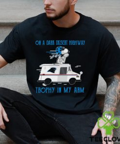 Snoopy Carolina Panthers on a dark desert highway trophy in my arm hoodie, sweater, longsleeve, shirt v-neck, t-shirt