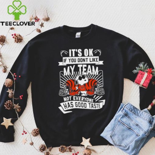 Snoopy Cincinnati Bengals it’s ok if you don’t like my team not everyone has good taste shirt