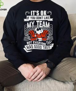 Snoopy Cincinnati Bengals it’s ok if you don’t like my team not everyone has good taste shirt