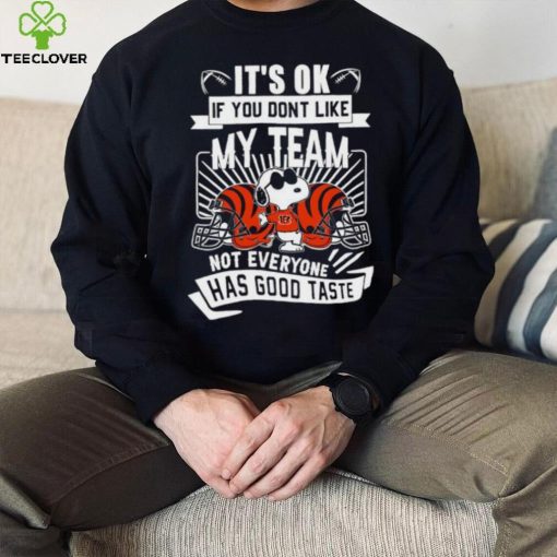 Snoopy Cincinnati Bengals it’s ok if you don’t like my team not everyone has good taste shirt
