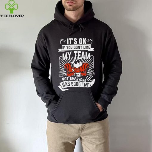 Snoopy Cincinnati Bengals it’s ok if you don’t like my team not everyone has good taste shirt