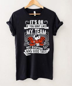 Snoopy Cincinnati Bengals it’s ok if you don’t like my team not everyone has good taste shirt