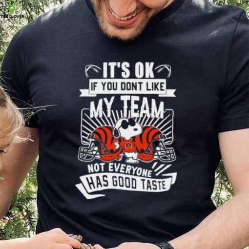 Snoopy Cincinnati Bengals it’s ok if you don’t like my team not everyone has good taste shirt