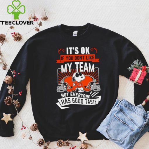 Snoopy Cleveland Brownw it’s ok if you don’t like my team not everyone has good taste shirt