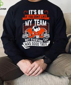 Snoopy Cleveland Brownw it’s ok if you don’t like my team not everyone has good taste shirt