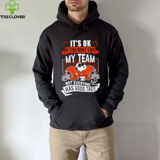 Snoopy Cleveland Brownw it’s ok if you don’t like my team not everyone has good taste shirt