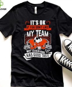 Snoopy Cleveland Brownw it’s ok if you don’t like my team not everyone has good taste shirt