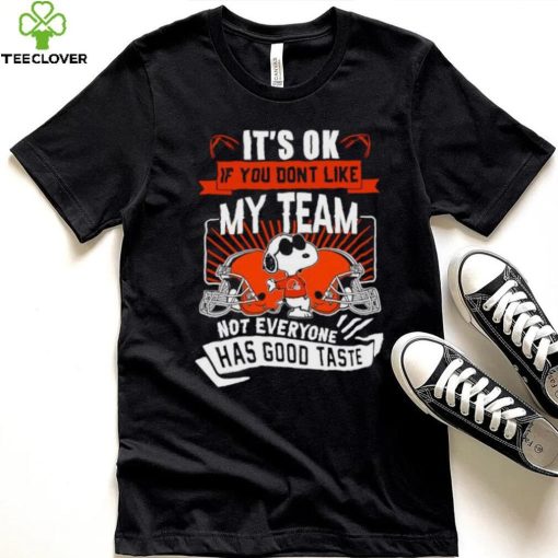Snoopy Cleveland Brownw it’s ok if you don’t like my team not everyone has good taste shirt