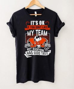 Snoopy Cleveland Brownw it’s ok if you don’t like my team not everyone has good taste shirt