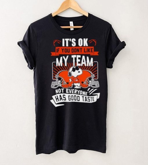 Snoopy Cleveland Brownw it’s ok if you don’t like my team not everyone has good taste shirt
