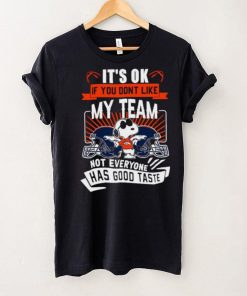 Snoopy Denver Broncos it’s ok if you don’t like my team not everyone has good taste shirt