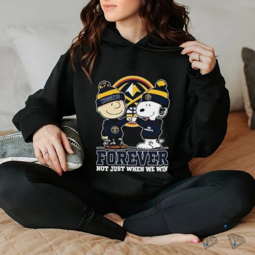 Snoopy Fist Bump Charlie Brown Denver Nuggets Forever Not Just When We Win Shirt