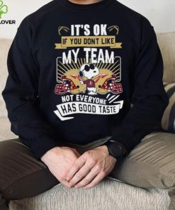Snoopy Florida State Seminoles it’s ok if you don’t like my team not everyone has good taste shirt