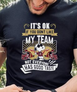 Snoopy Florida State Seminoles it’s ok if you don’t like my team not everyone has good taste shirt
