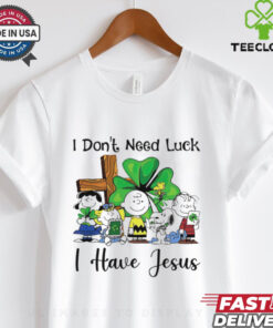 Snoopy I don’t need luck I have Jesus shirt