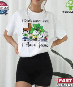 Snoopy I don’t need luck I have Jesus shirt