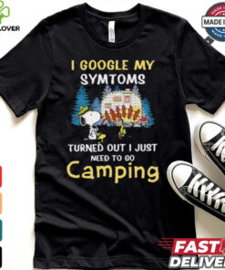 Snoopy I google my symtoms turned out I just need to go camping shirt
