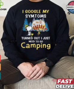 Snoopy I google my symtoms turned out I just need to go camping shirt