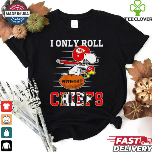 Snoopy I only roll with the Kansas City Chiefs shirt