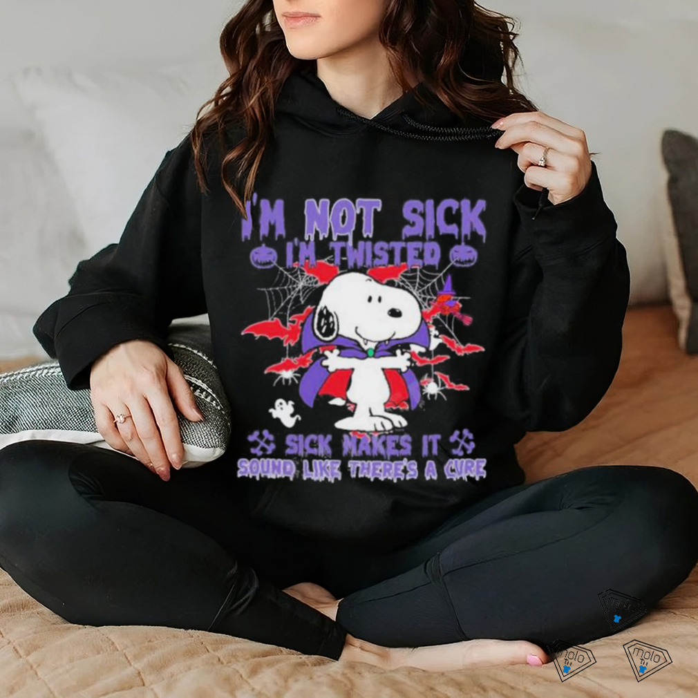 Snoopy I’m Not Sick I’m Twisted Sick Makes It Sound Like There’s A Cure Shirt Snoopy I’m Not Sick I’m Twisted Sick Makes It Sound Like There’s A Cure Shirt